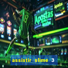 assistir slime 3 temporada dublado